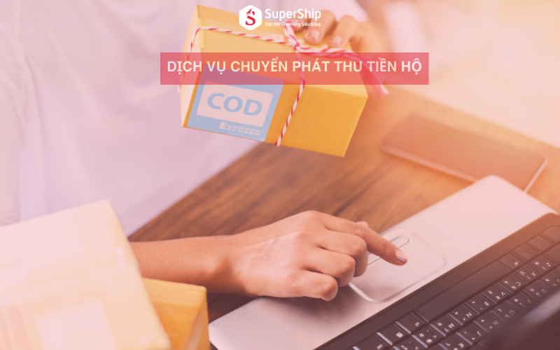 dịch vụ chuyển phát thu tiền hộ