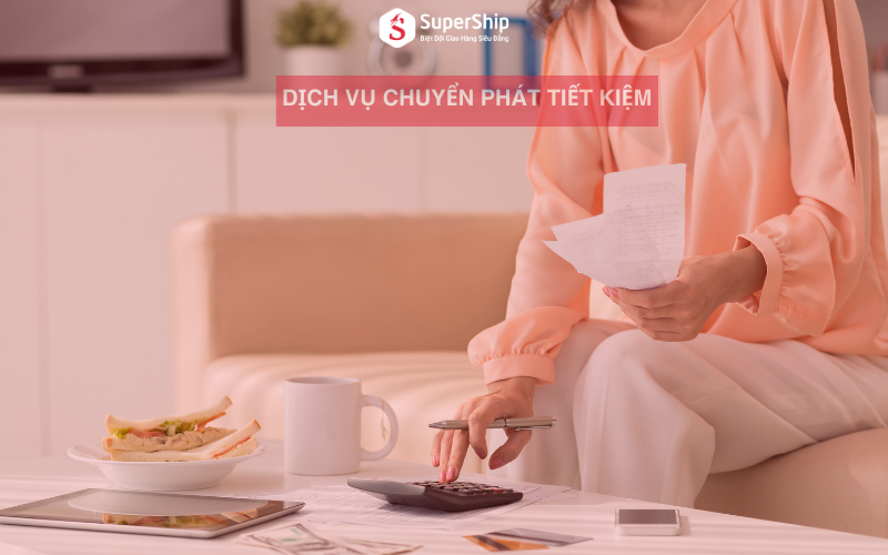 dịch vụ chuyển phát tiết kiệm