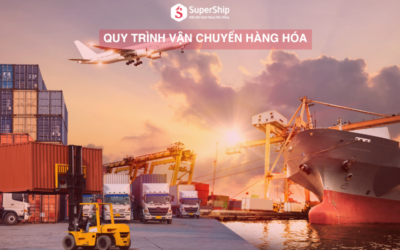 Quy trình vận chuyển hàng hóa là gì